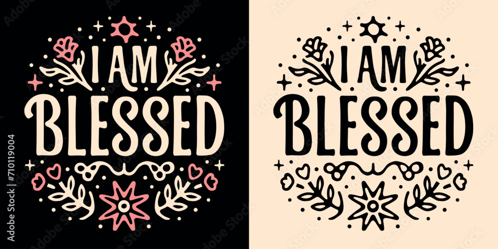 I am blessed lettering. Manifest affirmations quotes grateful Christian girls. Floral pink retro aesthetic religious badge. Boho celestial groovy text for women t-shirt design print vector sticker. - obrazy, fototapety, plakaty 