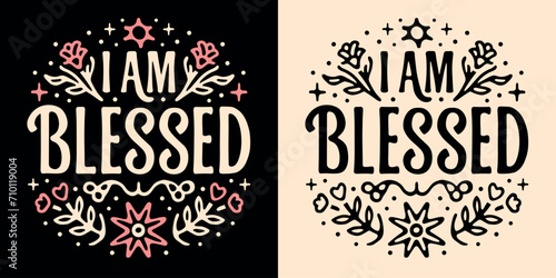 I am blessed lettering. Manifest affirmations quotes grateful Christian girls. Floral pink retro aesthetic religious badge. Boho celestial groovy text for women t-shirt design print vector sticker. photo