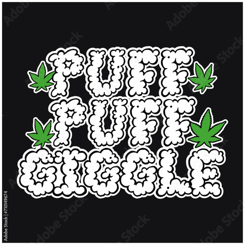 PUFF PUFF GIGGLE funny marijuana typography design