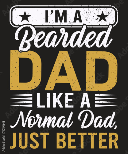 I am a bearded dad like a normal dad just better typography design with a vintage grunge effect