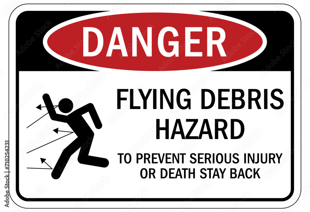Falling material warning sign and labels flying debris hazard. To prevent serious injury or death stay back