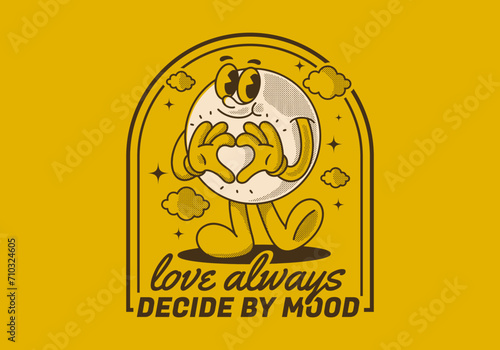 Love always decide by mood. Ball character with happy face, hands forming heart sign