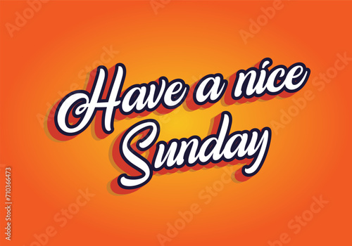 Have a nice sunday. Text effect in 3d style with eye catching color