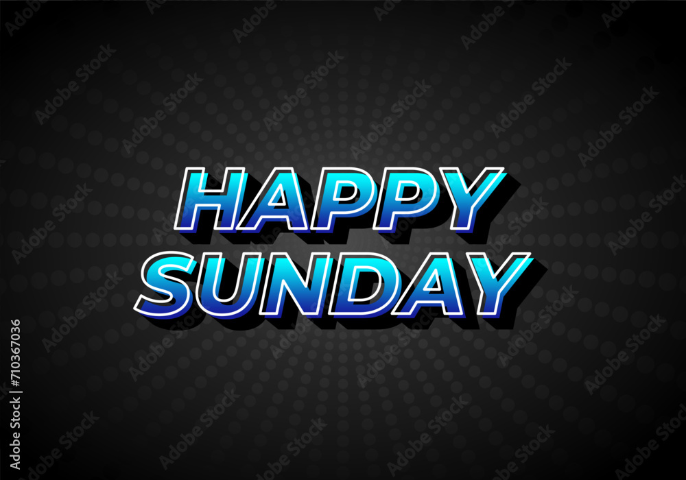 Happy sunday. Text effect in 3D effect with eye catching color Happy sunday. Text effect in 3D effect with eye catching color