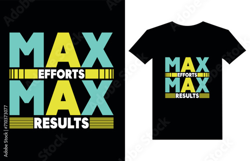 Max efforts max results. Typography T-shirt design for print design. Inspirational quote
