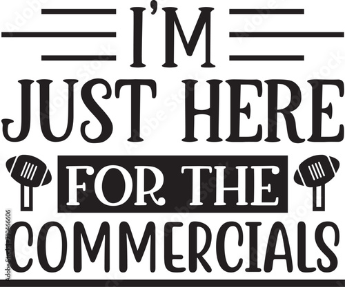 I’m just here for the commercials