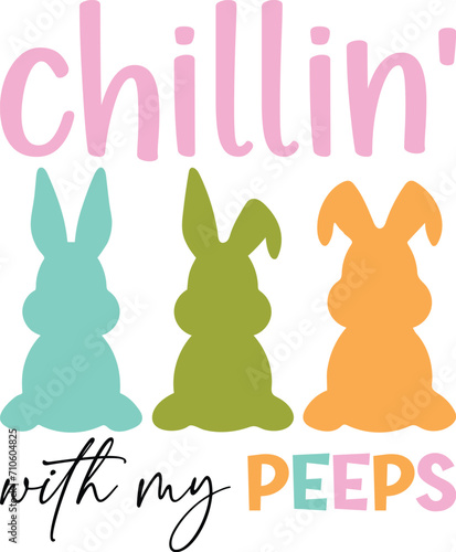 Chillin' with my peeps T-shirt, Happy Easter Shirts, Easter Bunny, Easter Hunting Squad, Easter Quotes, Easter Saying, Easter for Kids, March Shirt, Welcome Spring, Cut File For Cricut And Silhouette