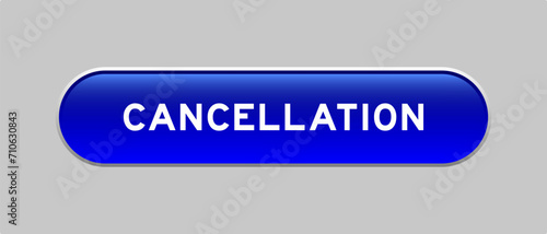 Blue color capsule shape button with word cancellation on gray background