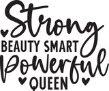 Strong Beauty Smart Powerful Queen