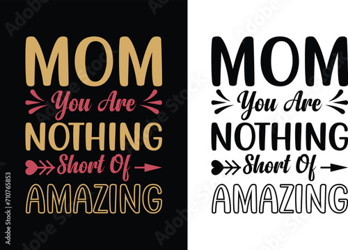 Mom you are nothing short of amazing