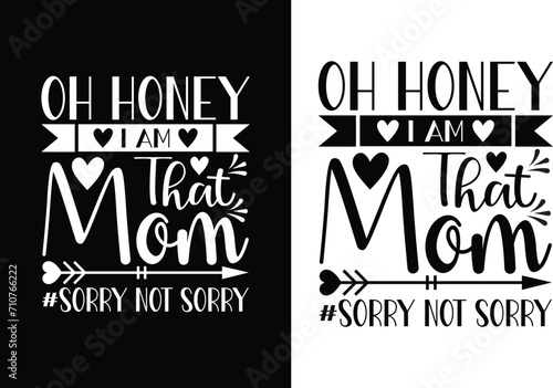 Oh honey i am that mom sorry not sorry