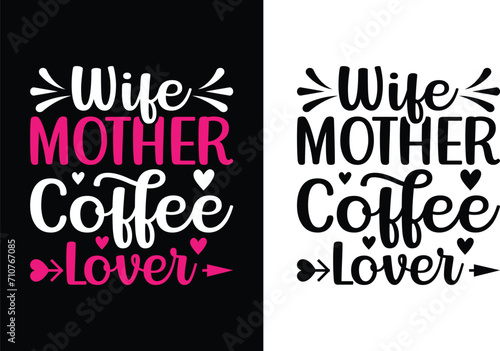 Wife mother coffee lover