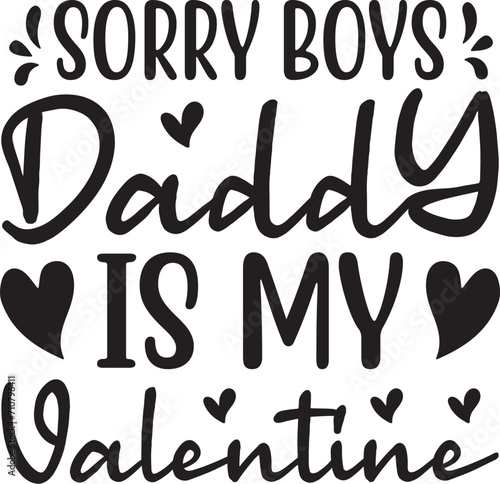 Sorry boys Daddy is my valentine svg