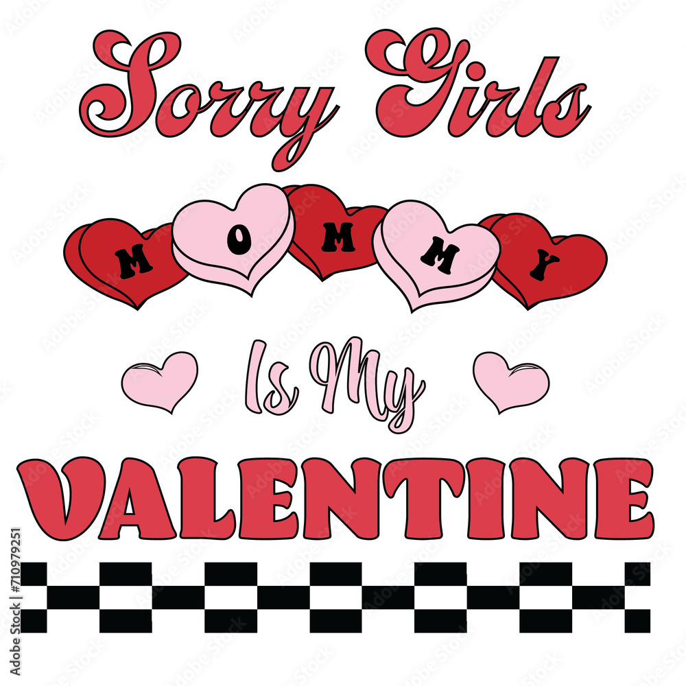 Sorry Girls Mommy Is My Valentine svg, Mommy Is My Valentine svg, baby