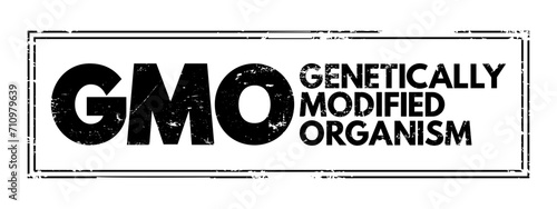 GMO - Genetically Modified Organism is any organism whose genetic material has been altered using genetic engineering techniques, acronym concept stamp