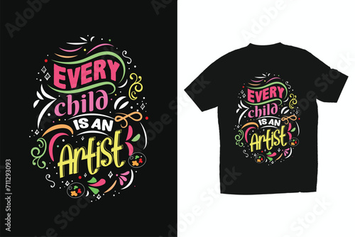 Every Child Is An Artist , Motivational T-shirt Design And Vector.
