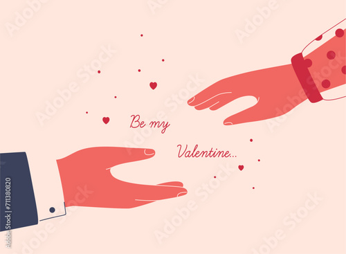 Be my Valentine card. Male and female hands reaching for each other surrounded by flying hearts. Couple connect the arms. Vector illustration of love relationship and unity.