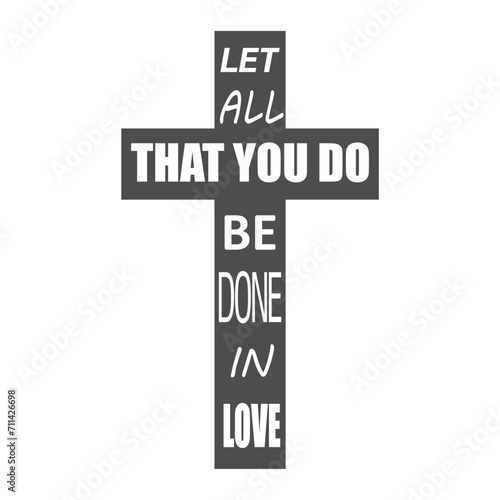 Christian cross and let all that you do be done in love text