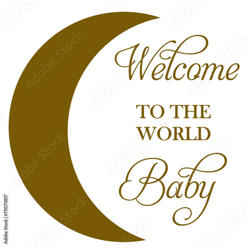 Welcome to the world baby moon sign design text phase baby gold born card gift 