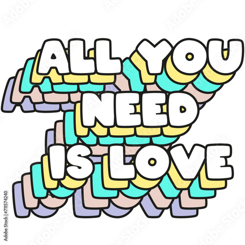 Fun multicolores pastel lettering spelling "All you need is love" stacked text isolated 2D illustration lettering.