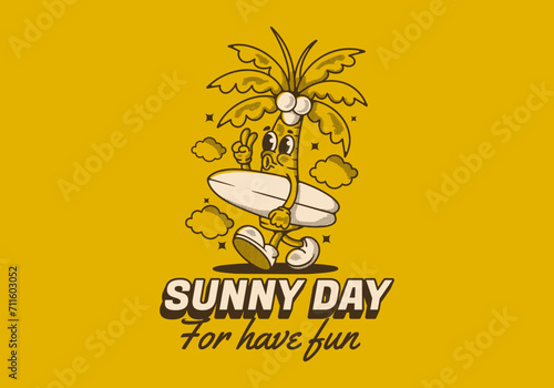 Sunny day for have fun. Mascot character illustration of coconut tree holding a surfing board