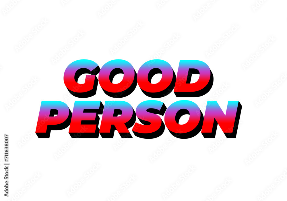 Good person. Text effect in 3D look. Eye catching color Good person. Text effect in 3D look. Eye catching color