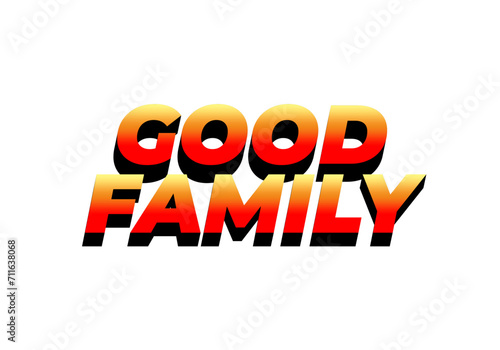 Good family. Text effect with eye catching color and 3D effect