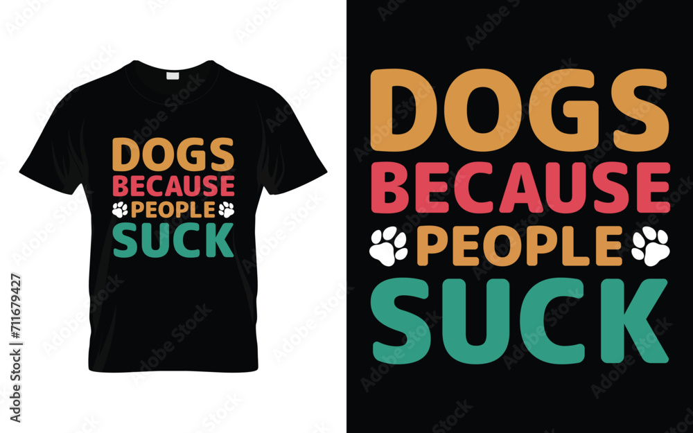 Dogs Because People Suck Funny Pet T-shirt Dogs Because People Suck Funny Pet T-shirt