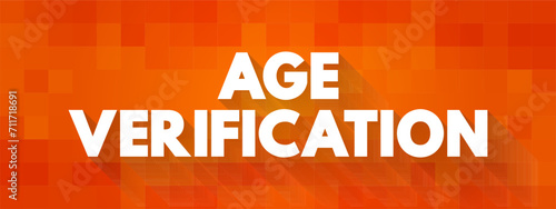 Age Verification - is a technical protection measure used to restrict access to digital content from those who are not appropriately-aged, text concept background