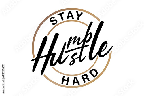 Stay Humble Hustle Hard slogan text vector design circle