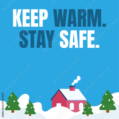 Cold winter landscape illustration with text. Mountain house with chimney covered in snow. Weather alert, keep warm message, stay safe concept. Cold winter season warning.