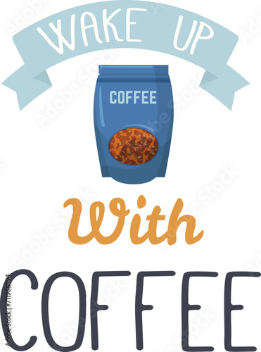 Blue coffee package with beans visible. Ribbon with WAKE UP above, with COFFEE below. Morning refreshment vector illustration.