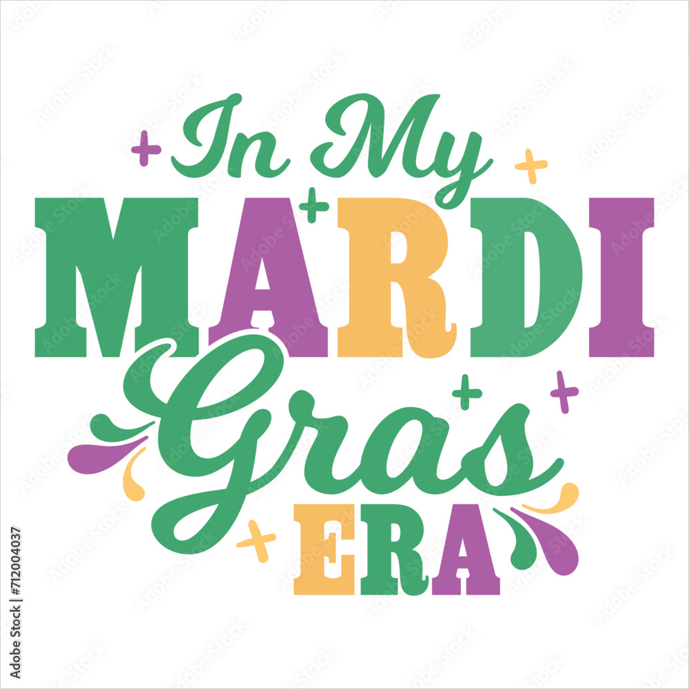 Obraz premium IN MY MARDI GRAS ERA MARDI GRAS T- SHIRT DESIGN,