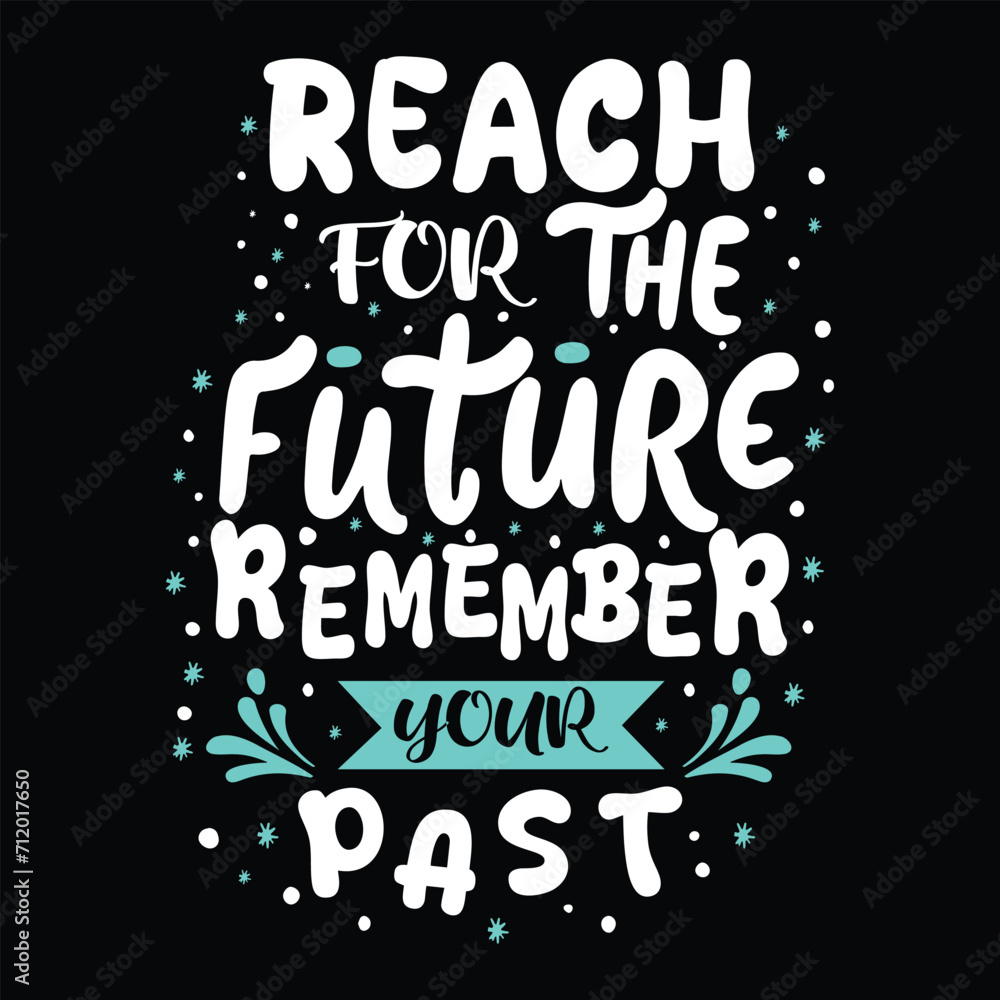 Reach for the future remamber your past.typography t-shart design..