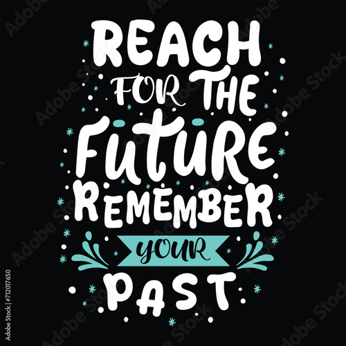 Reach for the future remamber your past.typography t-shart design..