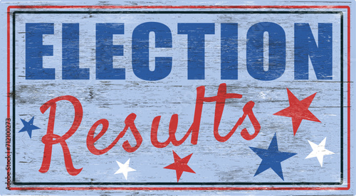 Aged and worn election results sign on wood
