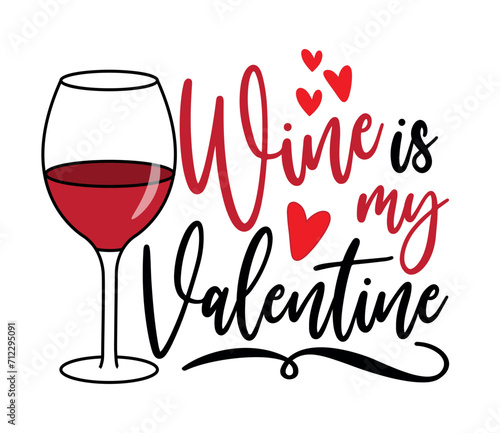 Wine is my Valentine - funny saying with wineglass and hearts. Good for greeting card, poster, label, t shirt design for Valentines day.