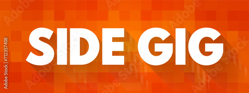 Side Gig is an additional job that a person takes in addition to their primary job in order to supplement their income, text concept background
