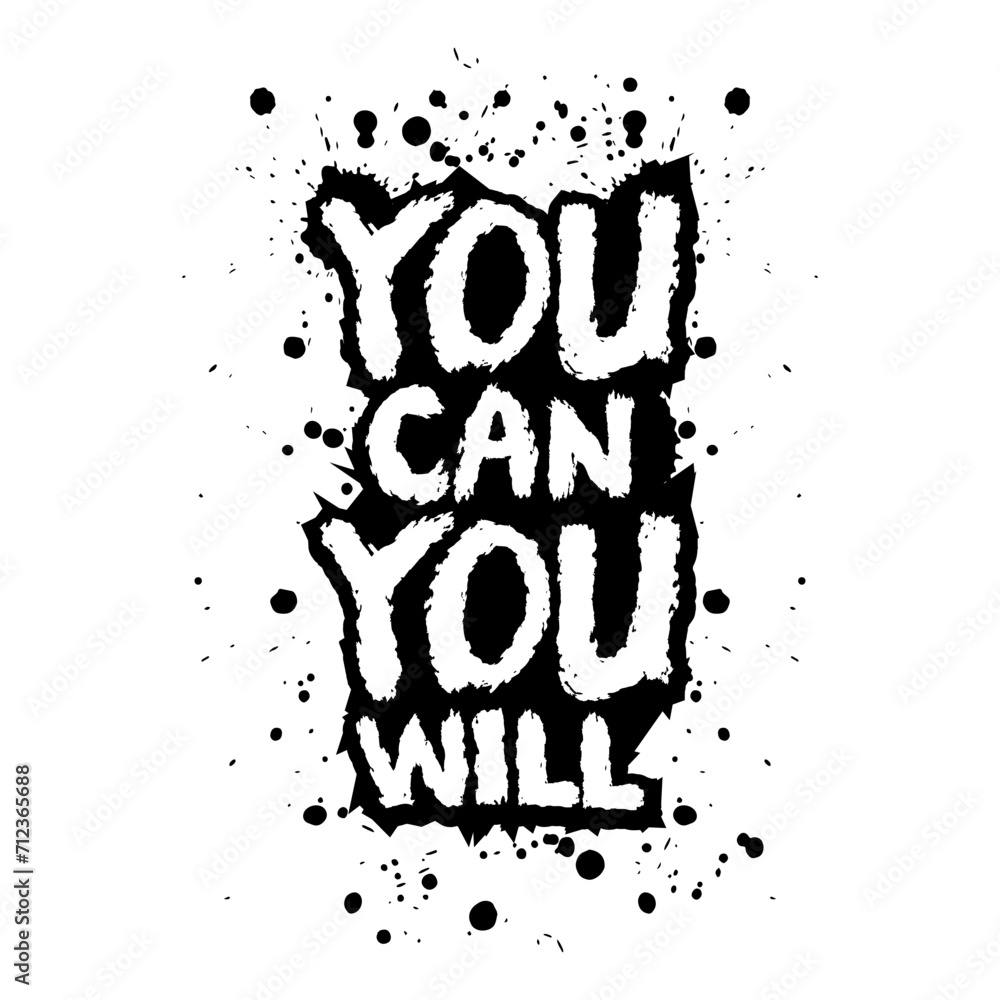 You can you will. Inspirational quote. Grunge vector illustration. You can you will. Inspirational quote. Grunge vector illustration.