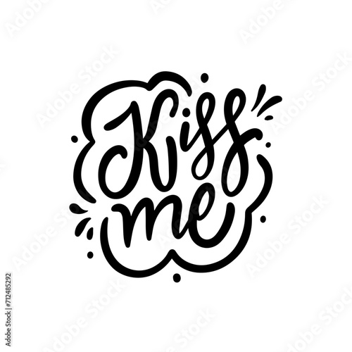 Handwritten kiss me lettering phrase. Love theme holiday text.