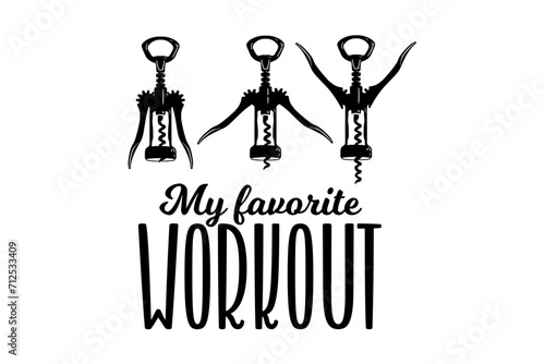 My Favorite Workout Bundle, Funny Wine Saying, Funny Wine, Wine Lover Gift, Wine Workout Shirt, Wine Saying, Christmas, Corkscrew Svg, Drinking, Sarcastic, Funny Mom, Funny Dad
