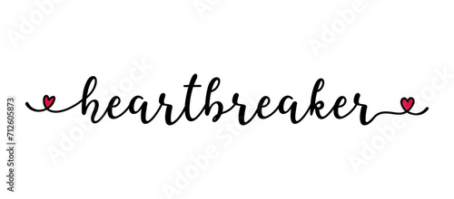 Heartbreaker quote as banner or logo, hand sketched. Funny Valentine's love phrase. Lettering for header, label, announcement, advertising, flyer, card, poster, gift. photo