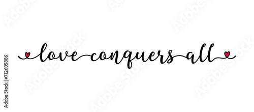 Love conquers all quote as banner or logo, hand sketched. Funny Valentine's love phrase. Lettering for header, label, announcement, advertising, flyer, card, poster, gift.