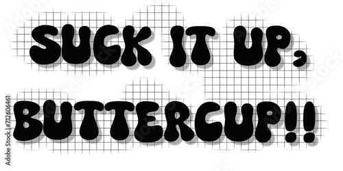 Obraz na płótnie Suck it up, buttercup text isolated on white background w salonie