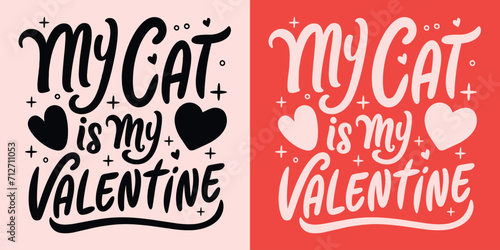My cat is my Valentine lettering printable card. Team no Valentine s Day pink and red funny cat mom quotes gift. Cute girly hearts aesthetic pet lover single club text shirt design and print vector.