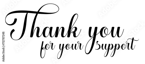 Thank you for your support black sign. Thank you for your support calligraphy. Thank you for your support black handwritten text. Grateful Handwritten 'Thank You for Your Support' Message.