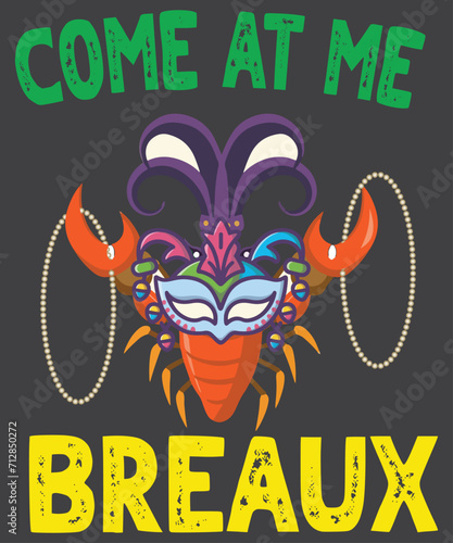 Come At Me Breaux Crawfish Beads Funny Mardi Gras Carnival T-Shirt design vector, Come At Me Breaux, Crawfish, Beads, Funny Mardi Gras Carnival, Mardi Gras shirt, Mardi Gras saying, Mardi Gras vector,