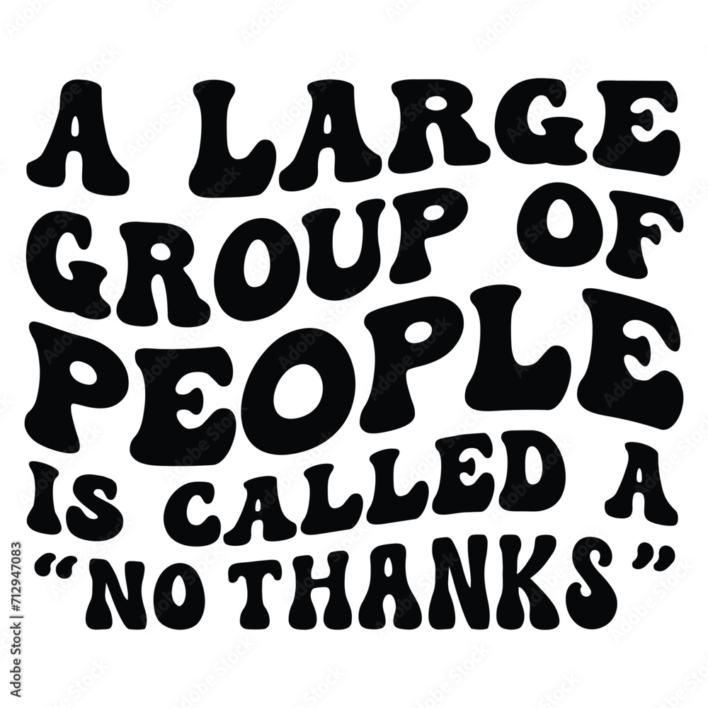 A large group of people is called a “no thanks” Retro SVG