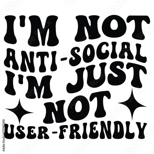 I'm not anti-social i’m just not user-friendly Retro SVG