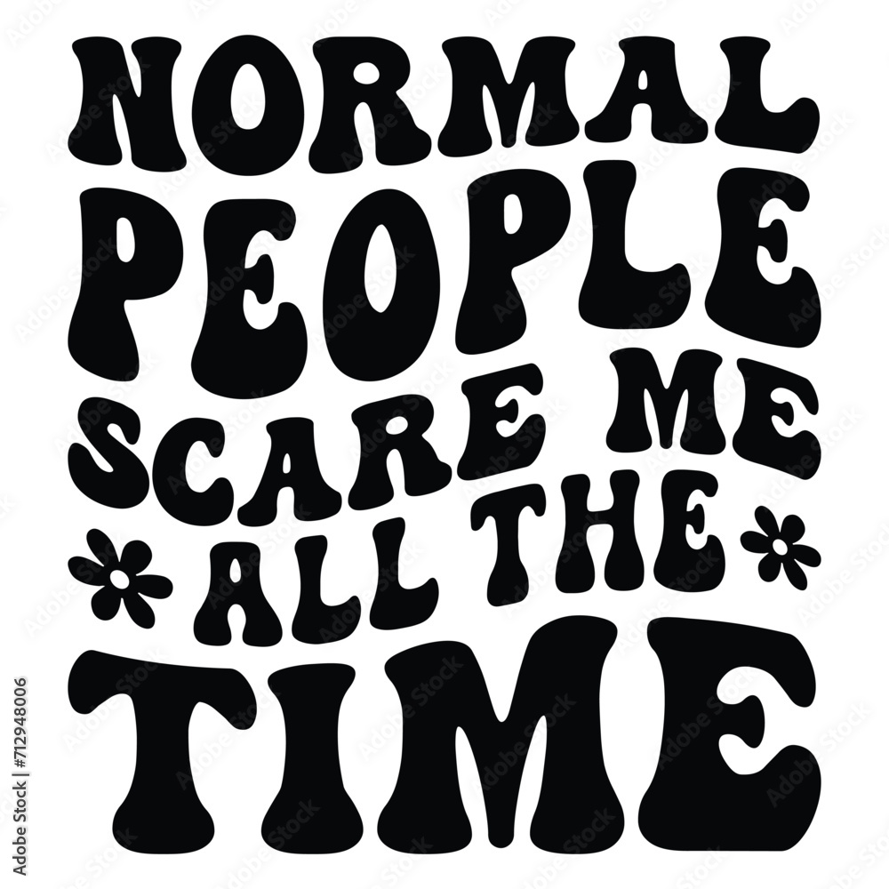 normal people scare me all the time Retro SVG normal people scare me all the time Retro SVG